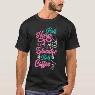 Sjuksköterskeutbildare Kaffe Sjukdomsrätt vid skol T Shirt