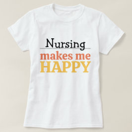 Sjuksköterskeyrket Gör Mig Glad T-shirt Modern Fär