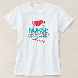Sjuksköterskor är Superhjälte T-Shirt