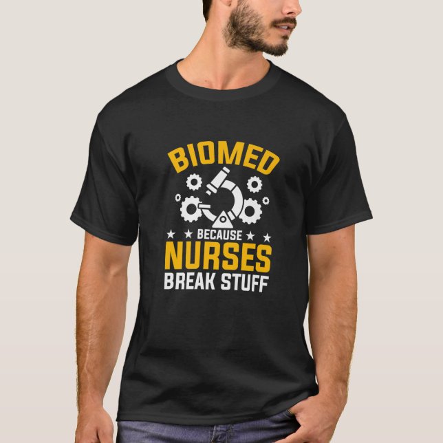 Sjuksköterskor Break Saker Biomed Biomedical Ingen T Shirt (Framsida)