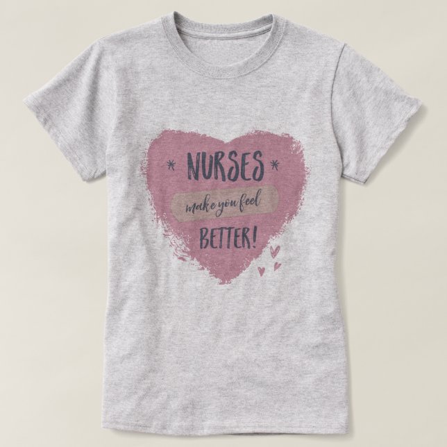 Sjuksköterskor gör att du känner dig bättre t shirt (Design framsida)