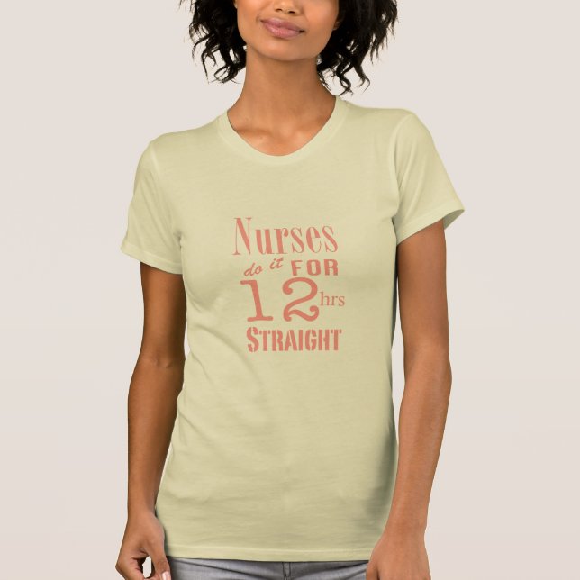 Sjuksköterskor gör det 12 raka timmar! - Rosor Tee Shirt (Framsida)