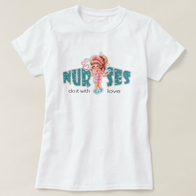 Sjuksköterskor gör det med Kärlek. Cute Nurse T Shirt (Design framsida)