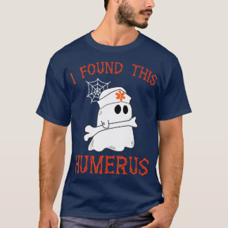 Sjuksköterskor jag hittade Humerus Funny Ghost Nur T Shirt