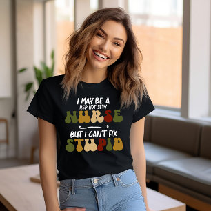 Sjuksköterskor kan inte åtgärda stupid-funny t shirt