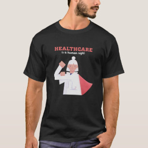 Sjukvård är en mänsklig rättighet t shirt