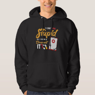 Sjukvårdare kan inte laga stupid men dokumentera d hoodie