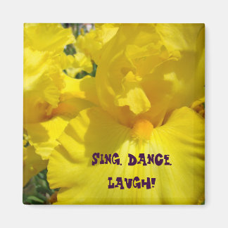 Sjung. Dansa. Skratta! magnet Gula Iris Blommor