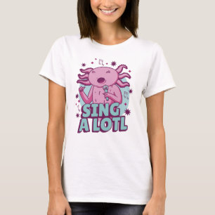Sjunga a lotl Singing Axolotl T Shirt
