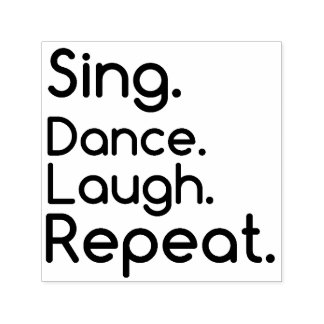 SJUNGA DANCE LAUGH REPEAT SJÄLVFÄRGANDE STÄMPEL