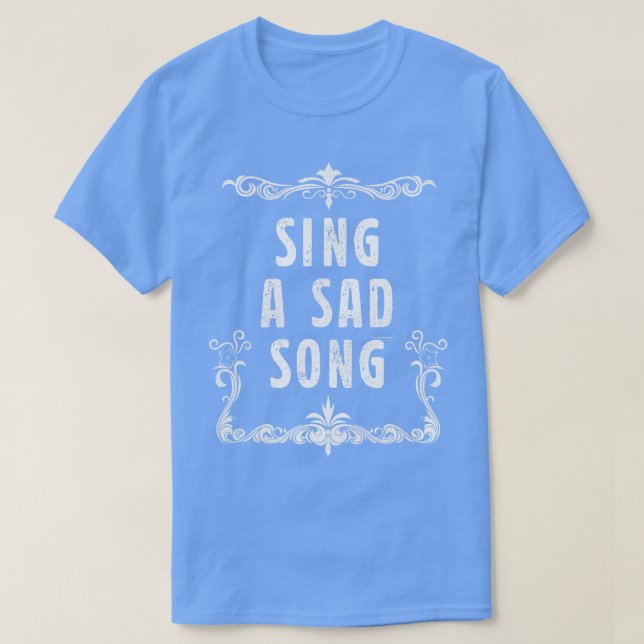 Sjunga en Ledsen Sång T Shirt (Design framsida)