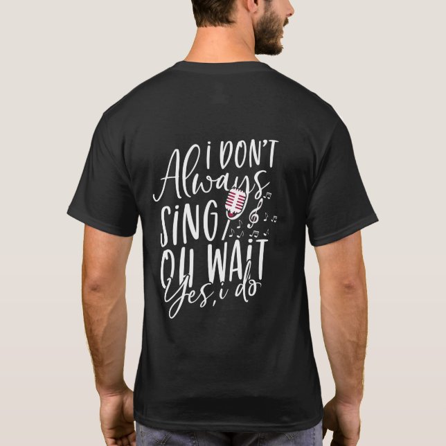 Sjunga inte alltid.. Vänta.. Jag gör musikteater.. T Shirt (Baksida)