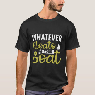 Sjunkande väska Flyter din båt T Shirt