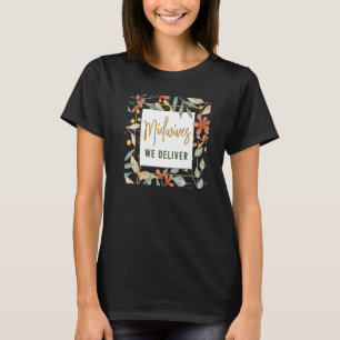 Sjuse Midfru Birth Worker Flower Midwives Vi Deli T Shirt