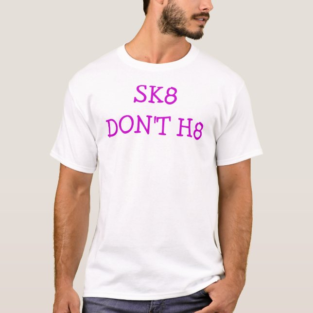 sk8 gör inte h8 t shirt (Framsida)