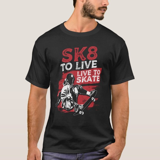 SK8 To Live Skateboarding Skateboarder Skater T Shirt (Framsida)