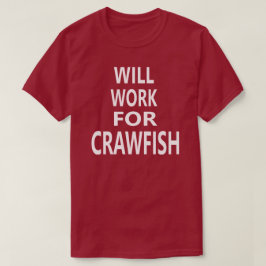 Ska arbete för kräftor roliga Louisiana Cajun T Shirt