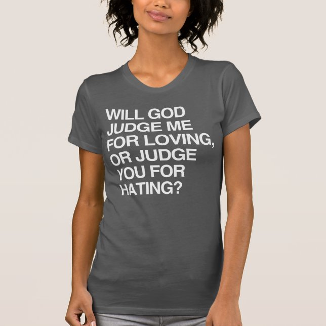 SKA GUD DÖMA MIG FÖR ATT ÄLSKA T SHIRT (Framsida)