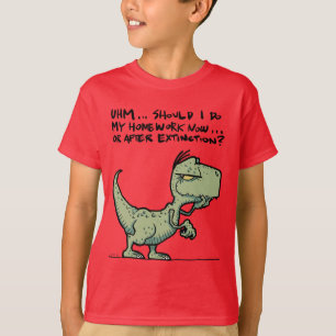 Ska jag göra min läxa nu eller efter utrotning? t shirt