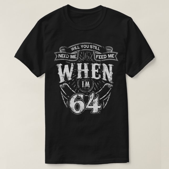 Ska jag Mata mig när jag är 64:e födelsedag? T Shirt (Design framsida)