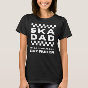 Ska Music ska Pappa som ett normalt Pappa men Rude T Shirt