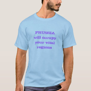 Ska PRUSSIA upptar dina livsviktiga regioner Tee Shirt