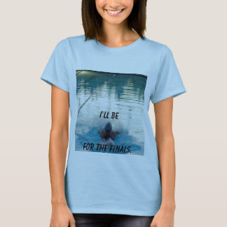 ska var tillbaka för finaler t-shirt