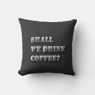 Ska vi dricka kaffe Rolig skuggtext T-Shirt Kudde