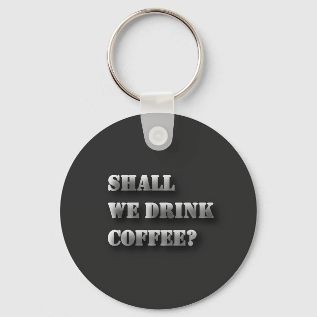 Ska vi dricka kaffe Rolig skuggtext T-shirt Nyckelring (Framsida)