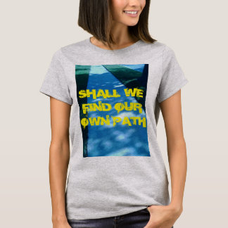 SKA VI HITTA VÅR EGEN VÄG? T-SHIRT