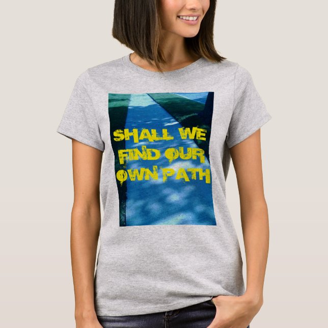 SKA VI HITTA VÅR EGEN VÄG? T-SHIRT (Framsida)