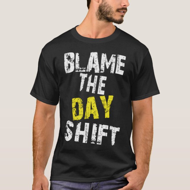 Skada dagskiftet för nattskift t shirt (Framsida)