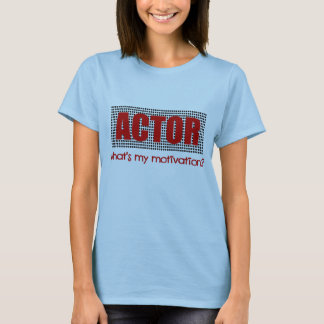 Skådespelaren vad är min motivation? --Rött och Tee Shirt