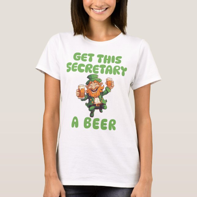 Skaffa den här sekreteraren en Beer Funny St. Patr T Shirt (Framsida)