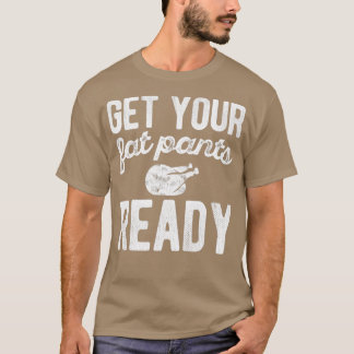 Skaffa din Tjock Byxor Redo Thanksgiving Day T Shirt