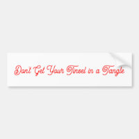 Skaffa inte din tinsel i en Tangle Bumper Sticker
