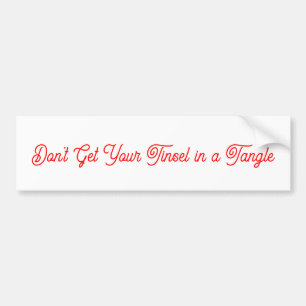 Skaffa inte din tinsel i en Tangle Bumper Sticker Bildekal