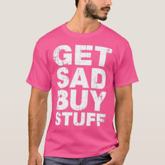 Skaffa Ledsen Köp Saker-pålitliga depressionsoffer T Shirt