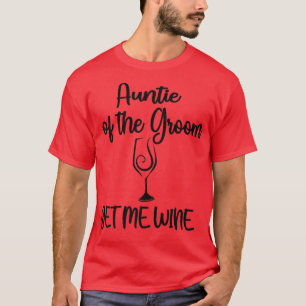 Skaffa Mig Vin Faster Till Bröllopet Shower Auntie T Shirt