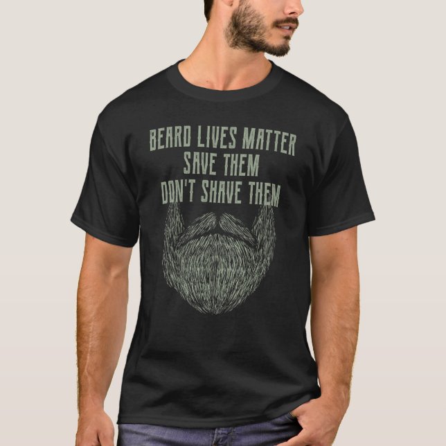 Skägg är Viktiga Spara Dem Skägg Inte Motivation T Shirt (Framsida)