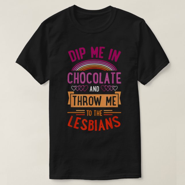 Skaka mig i choklad och kasta mig till Lesbiskarna T Shirt (Design framsida)