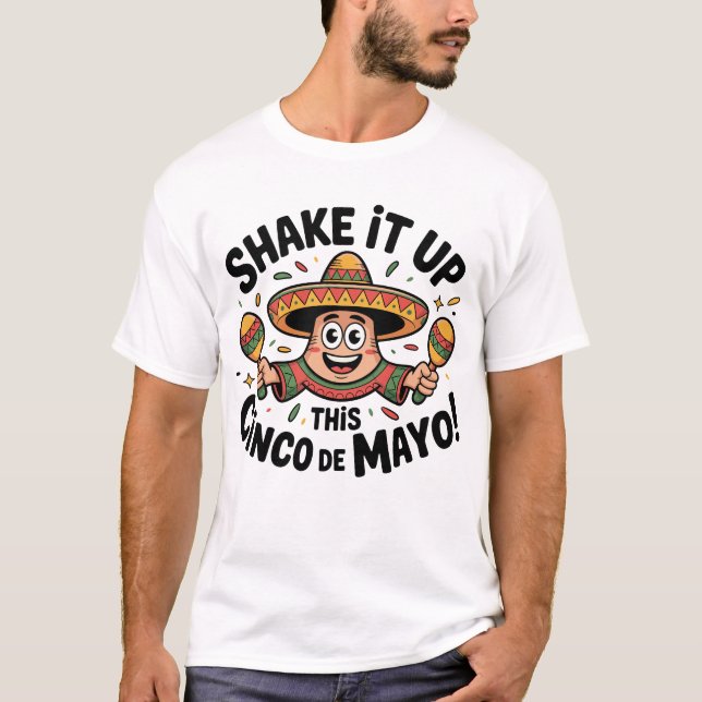 Skaka upp den här Cinco de Mayo! T Shirt (Framsida)