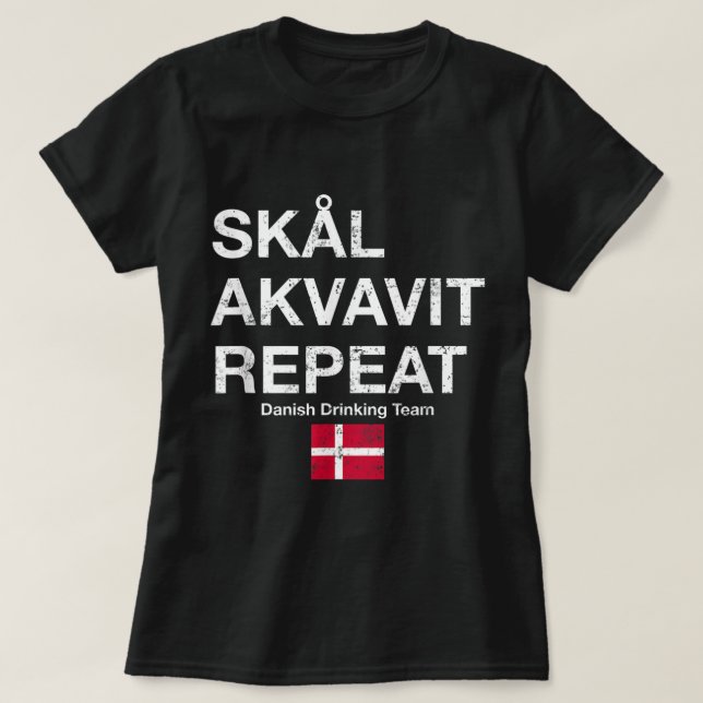 Skal, Akvavit, Upprepa Dansk Danmark Danmark Danma T Shirt (Design framsida)