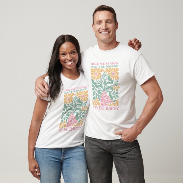Skäl att vara glad Motiverande T Shirt (Unisex)