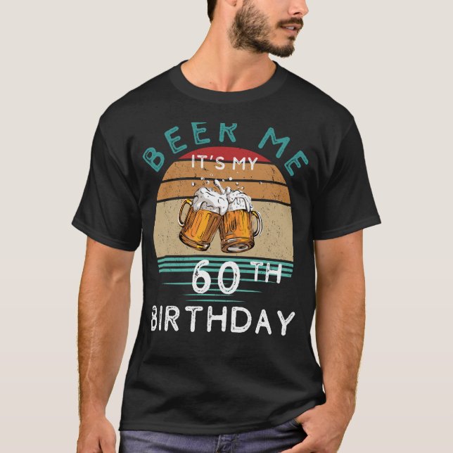 Skål för 60! Öl mig min 60:e födelsedagseftermidda T Shirt (Framsida)