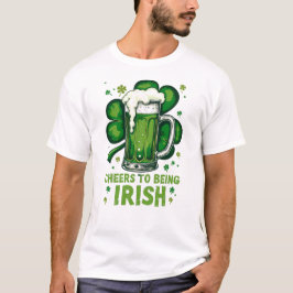 Skål för att vara irländsk - St. Patrick's Day T Shirt