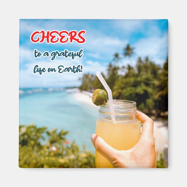 Skål för ett tacksamt liv på jorden magnet (Framsidan)