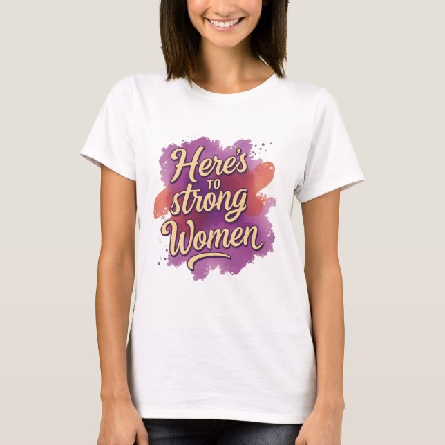 Skål för Starka Kvinnor T Shirt (Framsida)