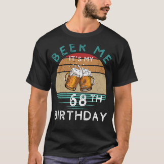 Skål till 68! Bär mig min 68:e födelsedagsluss C T Shirt