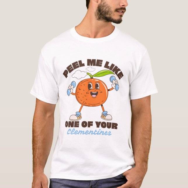 Skala mig som en av dina clementiner t shirt (Framsida)
